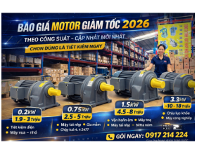Báo Giá Motor Giảm Tốc 2026 Theo Công Suất – Cập Nhật Mới Nhất, Chọn Đúng Là Tiết Kiệm Ngay